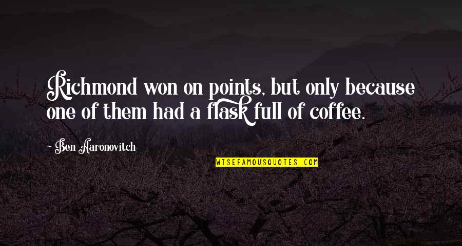 Facebook Stalking Quotes By Ben Aaronovitch: Richmond won on points, but only because one