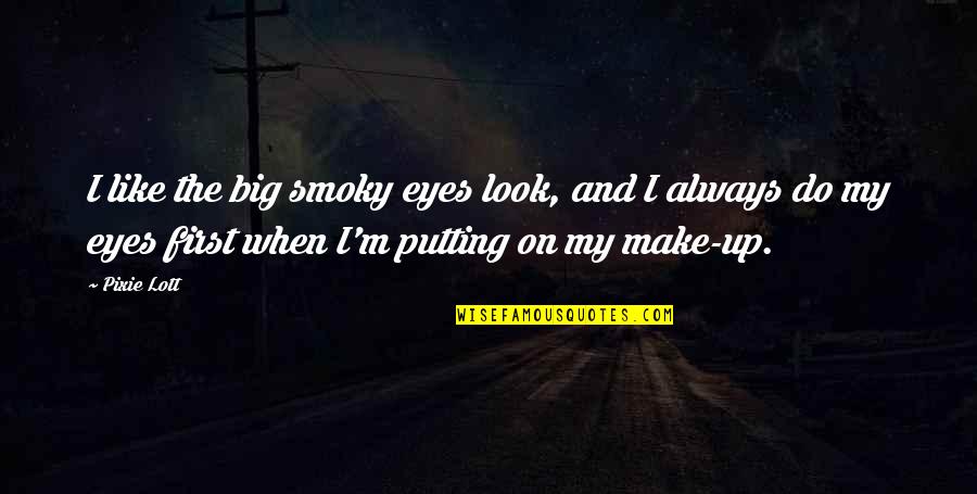 Facebook Status Shuffle Love Quotes By Pixie Lott: I like the big smoky eyes look, and Facebook Status Shuffle Love Quotes By Pixie Lott: I like the big smoky eyes look, and