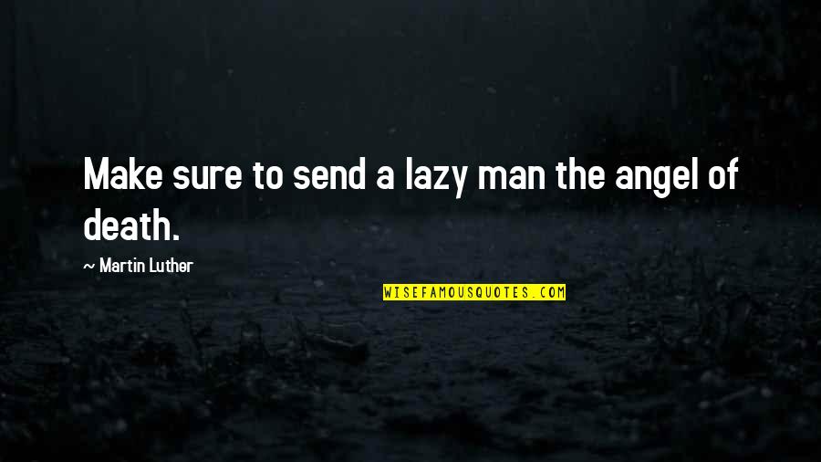 Facebook Thuggin Quotes By Martin Luther: Make sure to send a lazy man the