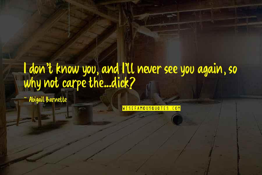Facebook Time Waste Quotes By Abigail Barnette: I don't know you, and I'll never see