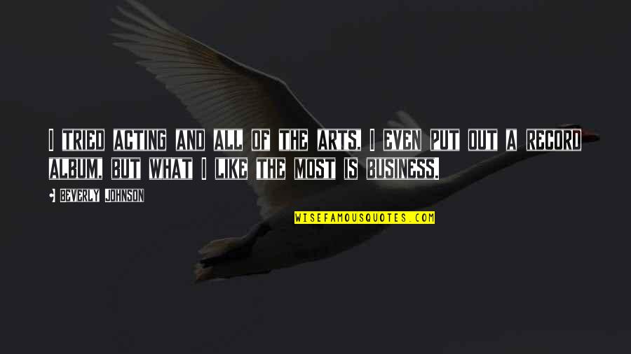 Facebook Time Waste Quotes By Beverly Johnson: I tried acting and all of the arts,