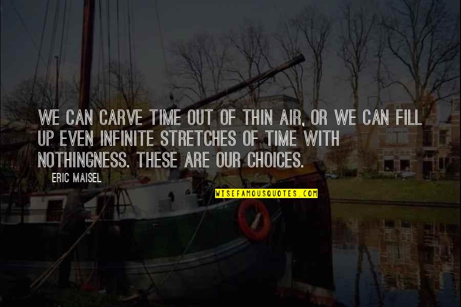 Facebook Timeline Cover Broken Heart Quotes By Eric Maisel: We can carve time out of thin air,