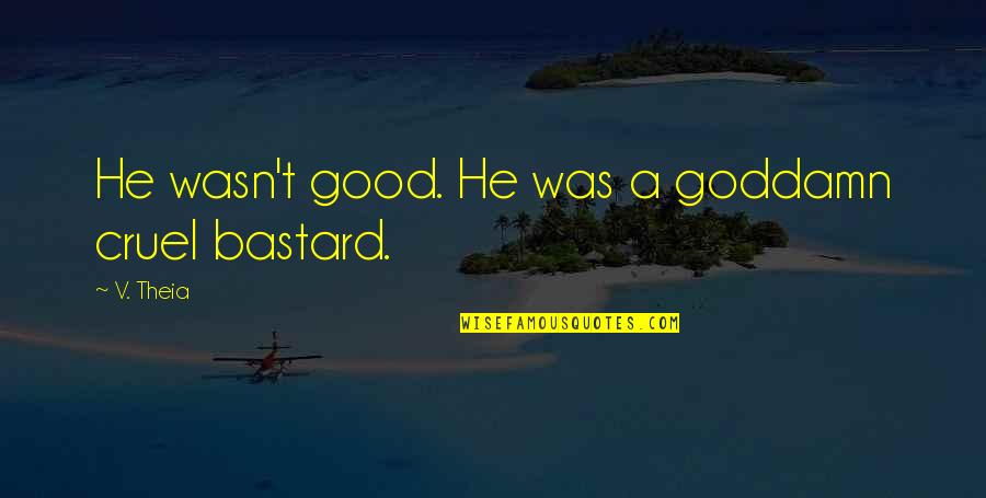 Facebook Timeline Cover Broken Heart Quotes By V. Theia: He wasn't good. He was a goddamn cruel