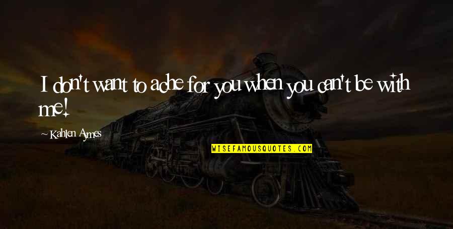 Facebook Timeline Images Quotes By Kahlen Aymes: I don't want to ache for you when Facebook Timeline Images Quotes By Kahlen Aymes: I don't want to ache for you when