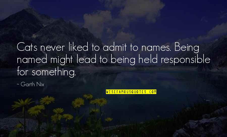 Facebook Update Quotes By Garth Nix: Cats never liked to admit to names. Being Facebook Update Quotes By Garth Nix: Cats never liked to admit to names. Being