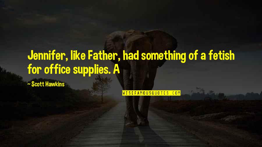 Facebook Upload Quotes By Scott Hawkins: Jennifer, like Father, had something of a fetish
