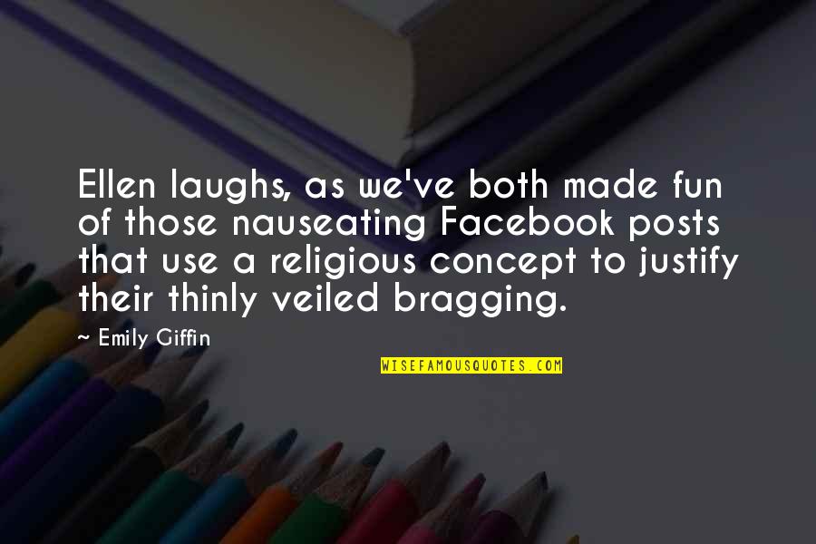Facebook Use Quotes By Emily Giffin: Ellen laughs, as we've both made fun of