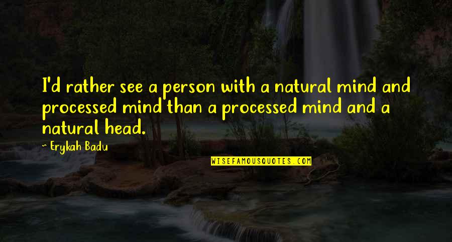 Facebook Wall Post Quotes By Erykah Badu: I'd rather see a person with a natural