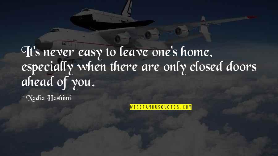 Facebook Watchers Quotes By Nadia Hashimi: It's never easy to leave one's home, especially