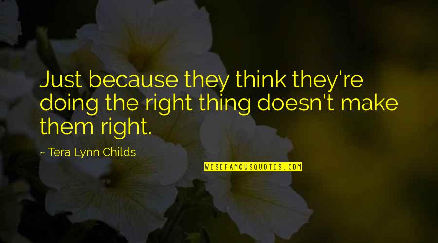 Facebooking Your Problems Quotes By Tera Lynn Childs: Just because they think they're doing the right