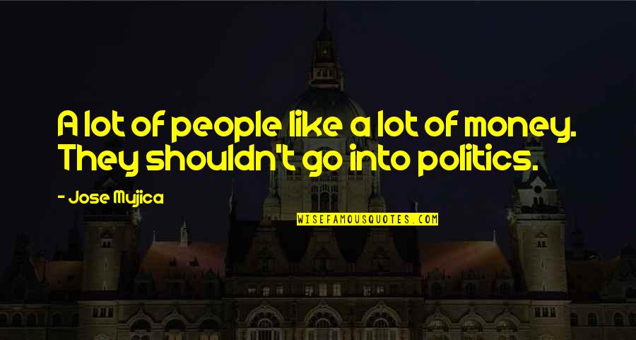 Faceci Robia Quotes By Jose Mujica: A lot of people like a lot of