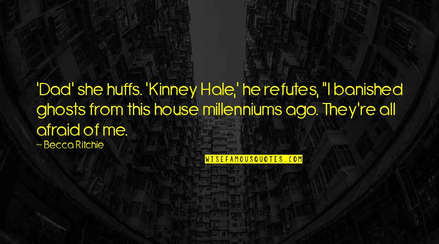 Facecrime In 1984 Quotes By Becca Ritchie: 'Dad' she huffs. 'Kinney Hale,' he refutes, "I Facecrime In 1984 Quotes By Becca Ritchie: 'Dad' she huffs. 'Kinney Hale,' he refutes, "I