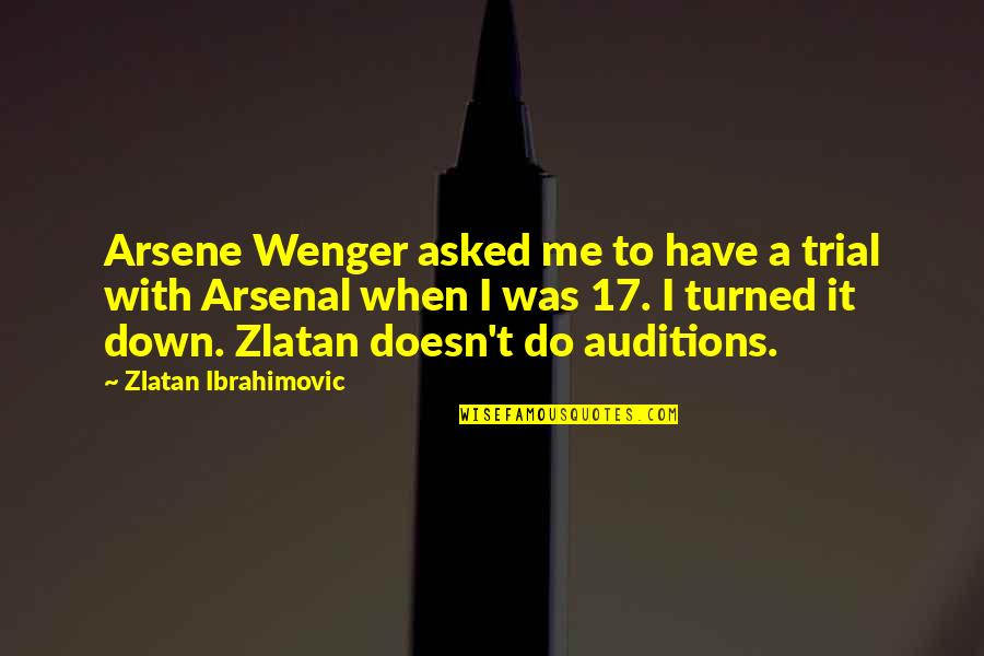 Facecrime In 1984 Quotes By Zlatan Ibrahimovic: Arsene Wenger asked me to have a trial Facecrime In 1984 Quotes By Zlatan Ibrahimovic: Arsene Wenger asked me to have a trial