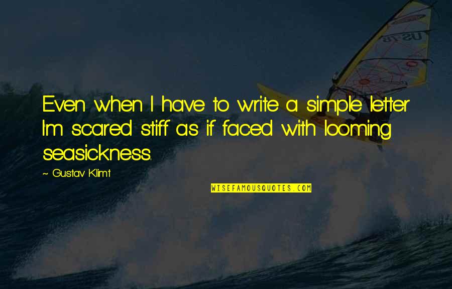 Faced Quotes By Gustav Klimt: Even when I have to write a simple Faced Quotes By Gustav Klimt: Even when I have to write a simple