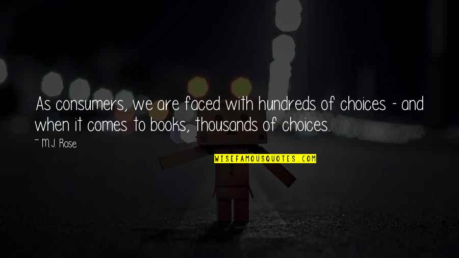 Faced Quotes By M.J. Rose: As consumers, we are faced with hundreds of