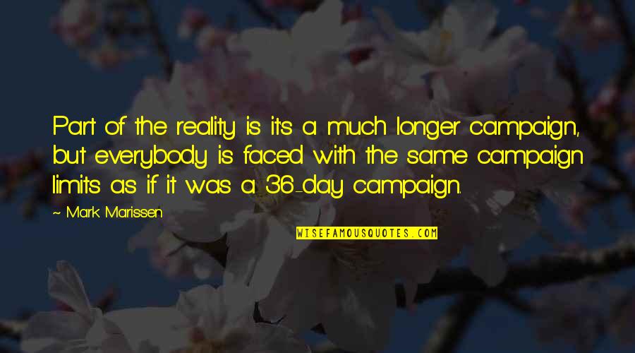 Faced Quotes By Mark Marissen: Part of the reality is it's a much Faced Quotes By Mark Marissen: Part of the reality is it's a much