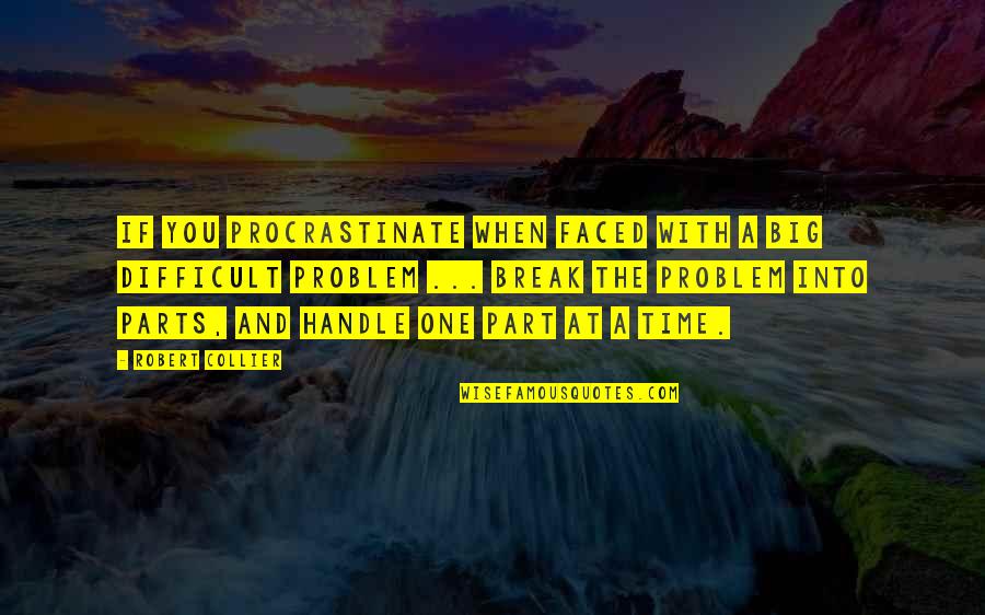 Faced Quotes By Robert Collier: If you procrastinate when faced with a big Faced Quotes By Robert Collier: If you procrastinate when faced with a big