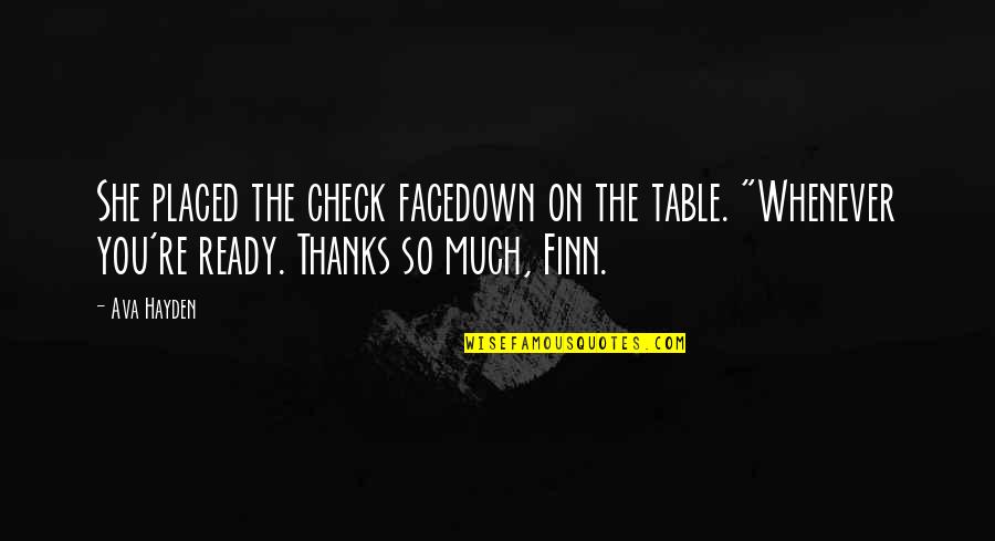 Facedown Quotes By Ava Hayden: She placed the check facedown on the table.