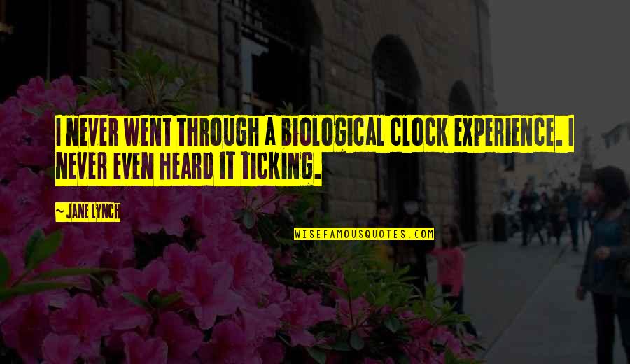 Faceinhole App Quotes By Jane Lynch: I never went through a biological clock experience.