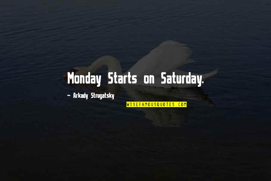 Faceless Book Quotes By Arkady Strugatsky: Monday Starts on Saturday.