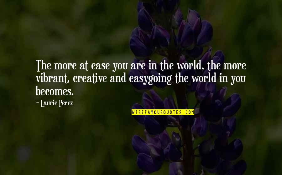 Faceless Book Quotes By Laurie Perez: The more at ease you are in the
