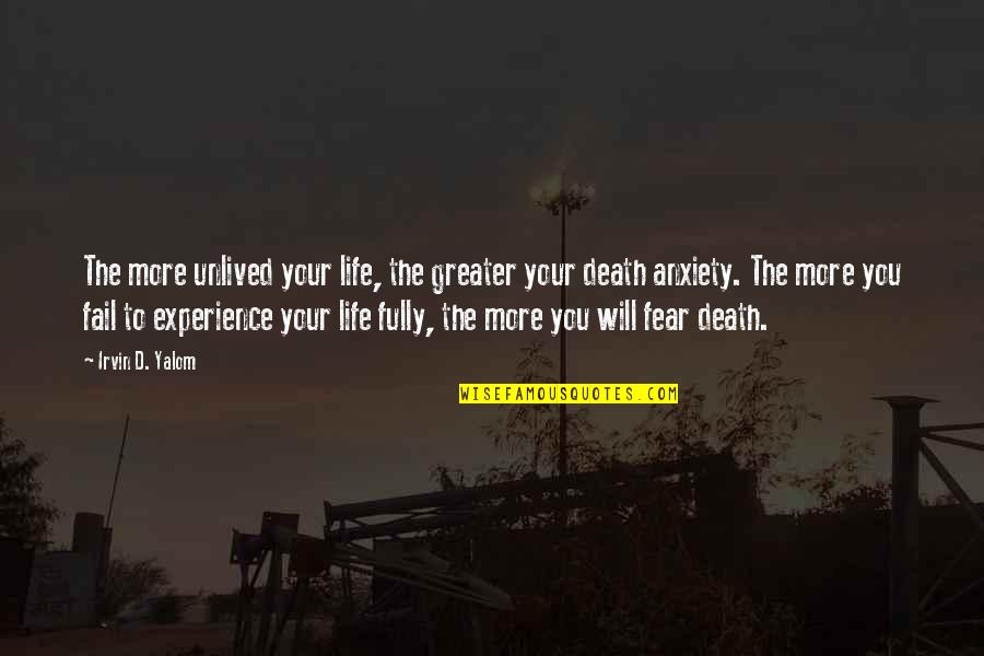 Faceless Killers Quotes By Irvin D. Yalom: The more unlived your life, the greater your Faceless Killers Quotes By Irvin D. Yalom: The more unlived your life, the greater your