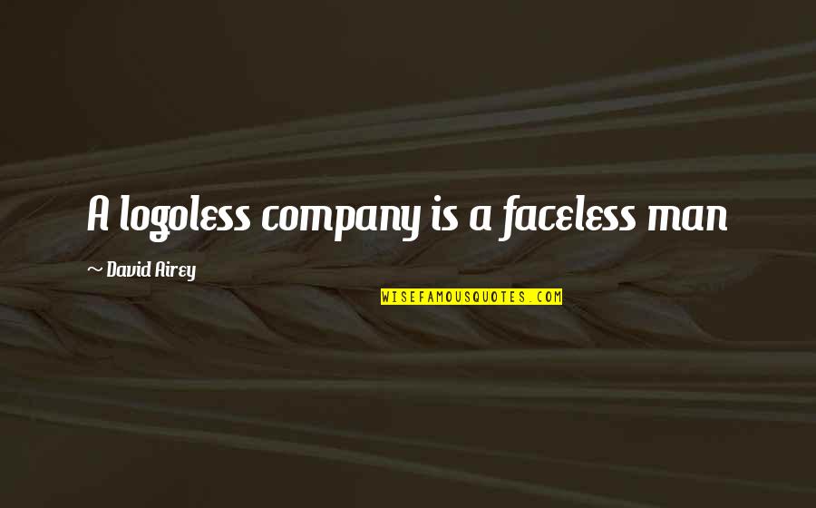 Faceless Man Quotes By David Airey: A logoless company is a faceless man