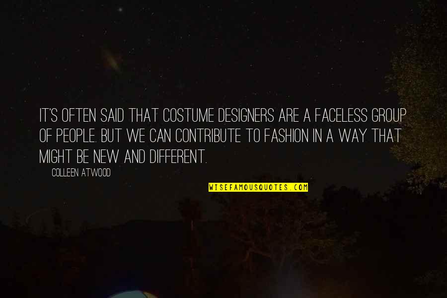 Faceless Quotes By Colleen Atwood: It's often said that costume designers are a