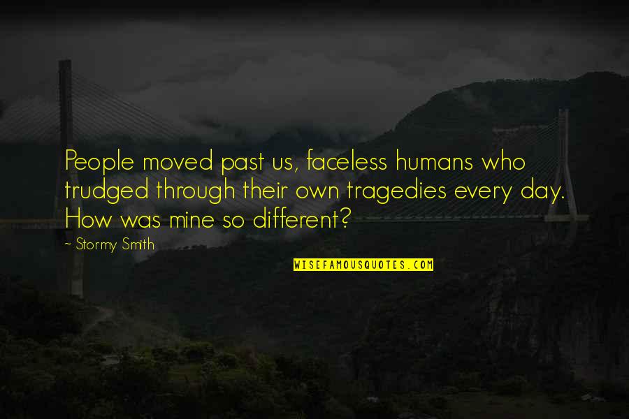 Faceless Quotes By Stormy Smith: People moved past us, faceless humans who trudged