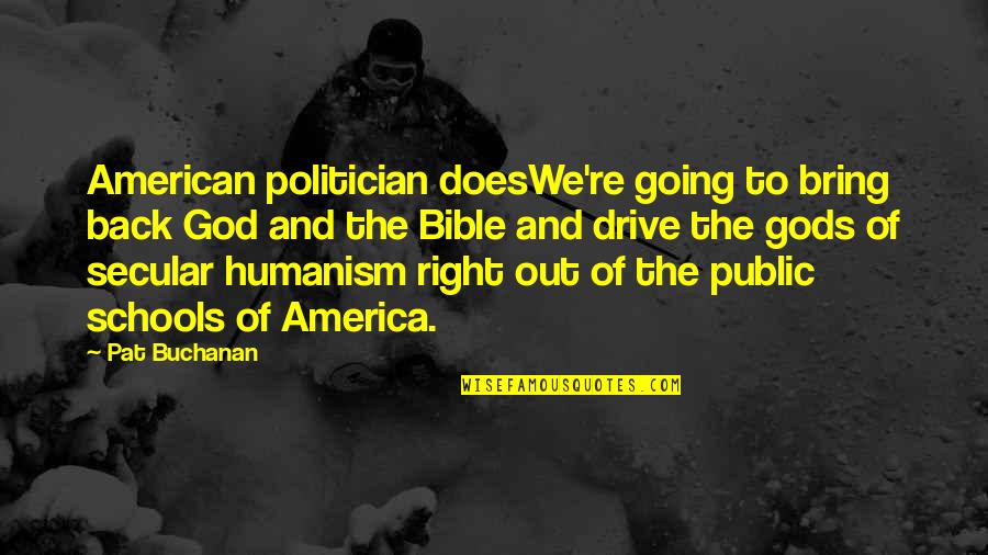 Faceless Rogue Quotes By Pat Buchanan: American politician doesWe're going to bring back God