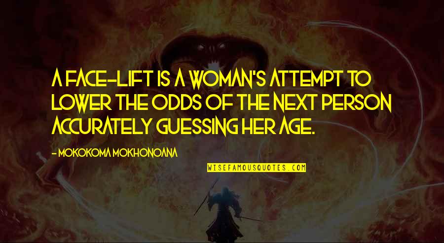 Facelift Quotes By Mokokoma Mokhonoana: A face-lift is a woman's attempt to lower Facelift Quotes By Mokokoma Mokhonoana: A face-lift is a woman's attempt to lower