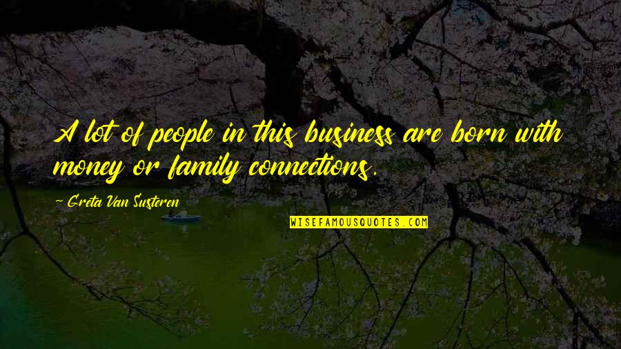 Facellos Quotes By Greta Van Susteren: A lot of people in this business are