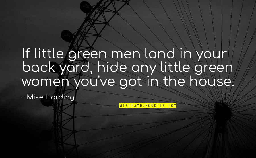 Facellos Quotes By Mike Harding: If little green men land in your back
