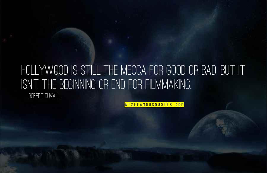 Faceplates Home Quotes By Robert Duvall: Hollywood is still the mecca for good or