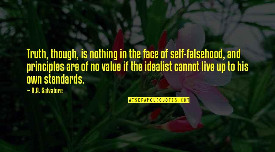 Faces Faces Quotes By R.A. Salvatore: Truth, though, is nothing in the face of Faces Faces Quotes By R.A. Salvatore: Truth, though, is nothing in the face of