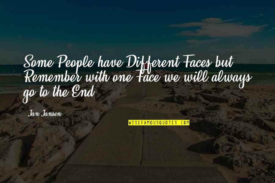 Faces Of Man Quotes By Jan Jansen: Some People have Different Faces but Remember with