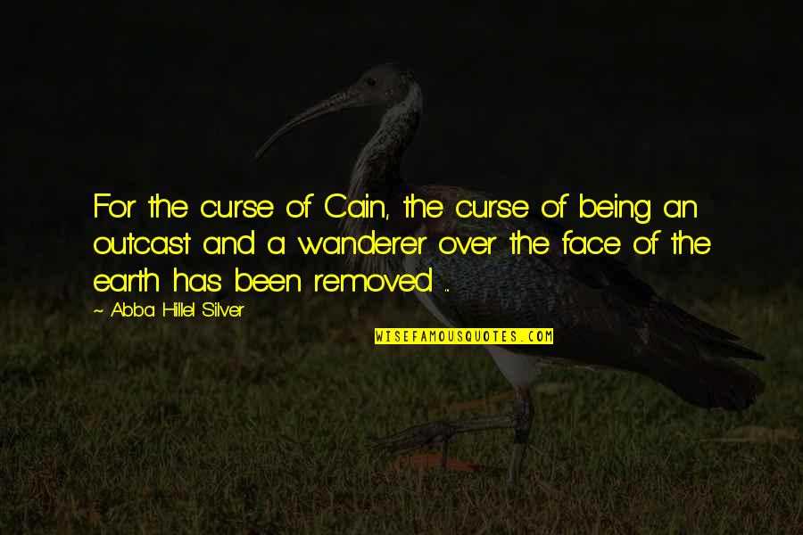 Faces The Quotes By Abba Hillel Silver: For the curse of Cain, the curse of Faces The Quotes By Abba Hillel Silver: For the curse of Cain, the curse of