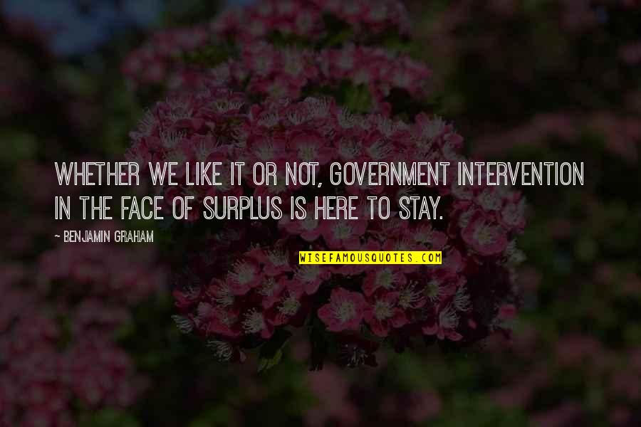 Faces The Quotes By Benjamin Graham: Whether we like it or not, government intervention Faces The Quotes By Benjamin Graham: Whether we like it or not, government intervention