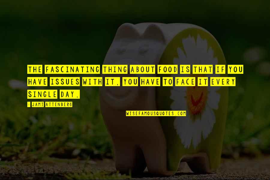 Faces The Quotes By Jami Attenberg: The fascinating thing about food is that if Faces The Quotes By Jami Attenberg: The fascinating thing about food is that if