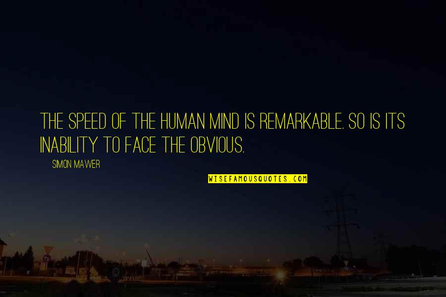 Faces The Quotes By Simon Mawer: The speed of the human mind is remarkable.