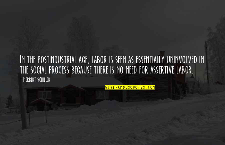 Facetas Articulares Quotes By Herbert Schiller: In the postindustrial age, labor is seen as Facetas Articulares Quotes By Herbert Schiller: In the postindustrial age, labor is seen as