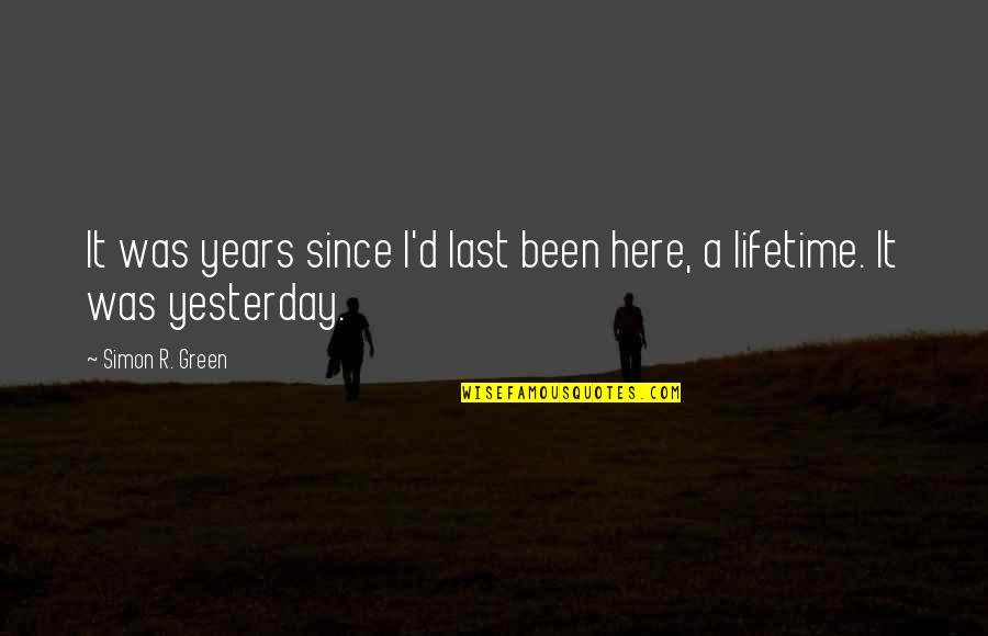 Facetas Sinonimos Quotes By Simon R. Green: It was years since I'd last been here, Facetas Sinonimos Quotes By Simon R. Green: It was years since I'd last been here,