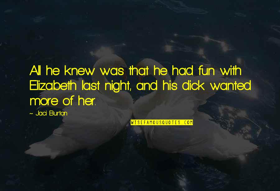 Fachached Quotes By Jaci Burton: All he knew was that he had fun Fachached Quotes By Jaci Burton: All he knew was that he had fun