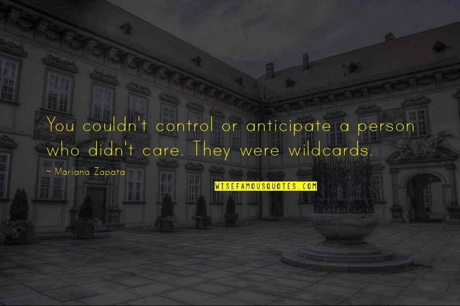 Fachidiotismus Quotes By Mariana Zapata: You couldn't control or anticipate a person who