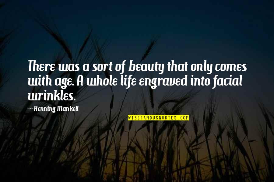 Facial Beauty Quotes By Henning Mankell: There was a sort of beauty that only