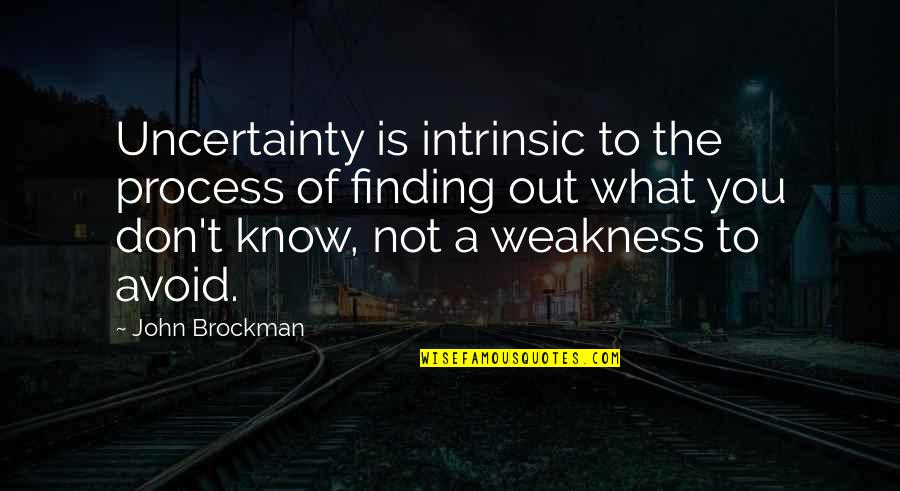 Facial Deformity Quotes By John Brockman: Uncertainty is intrinsic to the process of finding