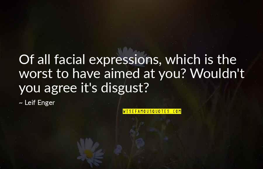 Facial Expressions Quotes By Leif Enger: Of all facial expressions, which is the worst