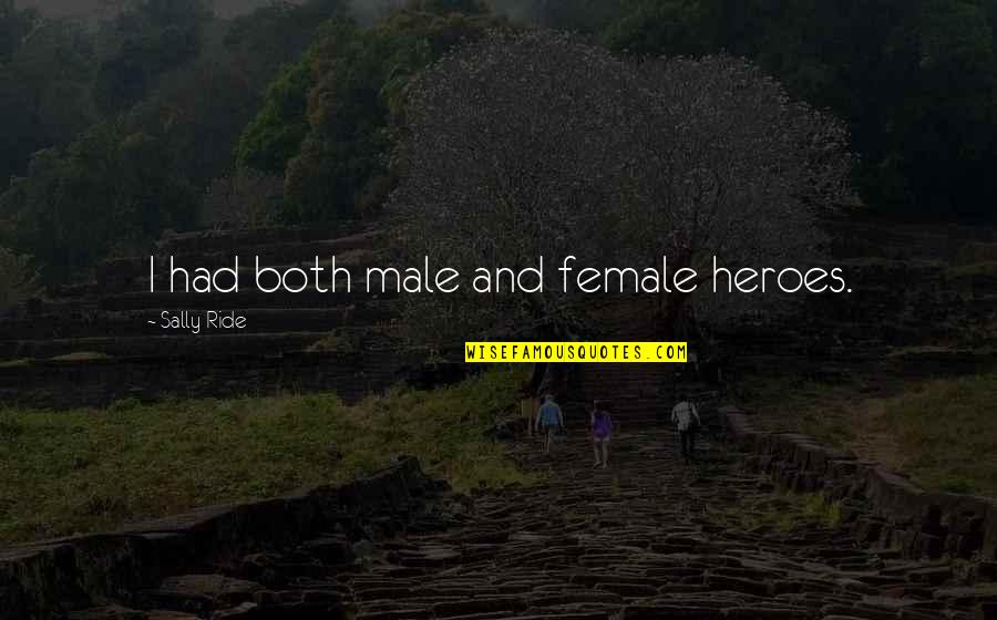 Facial Hair Funny Quotes By Sally Ride: I had both male and female heroes.