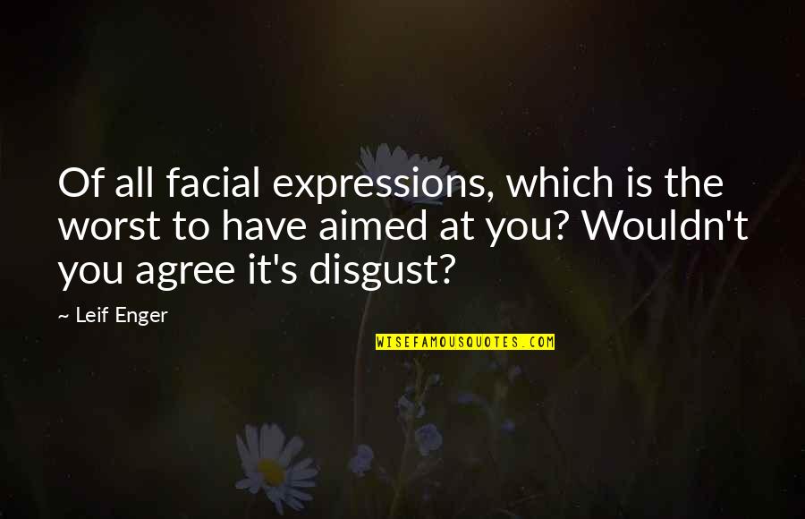 Facial Quotes By Leif Enger: Of all facial expressions, which is the worst