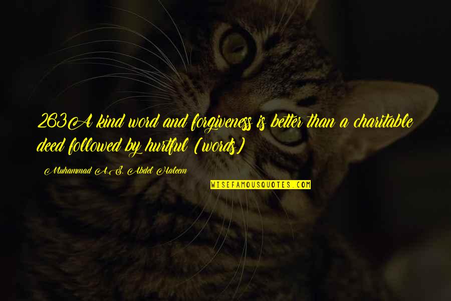 Faciane Law Quotes By Muhammad A.S. Abdel Haleem: 263A kind word and forgiveness is better than